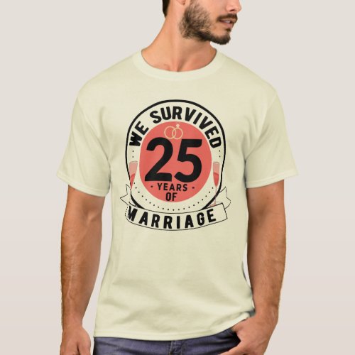 We Survived 25 Years of Marriage 25th Wedding T_Shirt