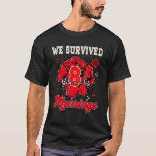 We Survived 8 Years Of Marriage 8th Wedding Annive T-Shirt