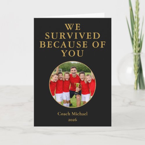 We Survived Because of You Coach Photo Thank You Card