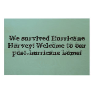 WE survived Hurricane Harvey,[ost hurricane home Wood Wall Art