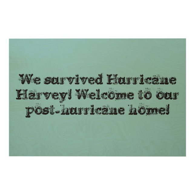 WE survived Hurricane Harvey,[ost hurricane home Wood Wall Art (Front)