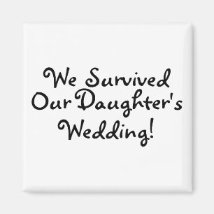 We Survived Our Daughters Wedding Magnet
