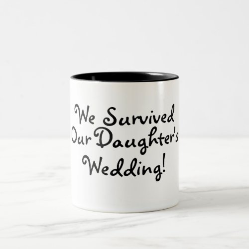 We Survived Our Daughters Wedding Two_Tone Coffee Mug