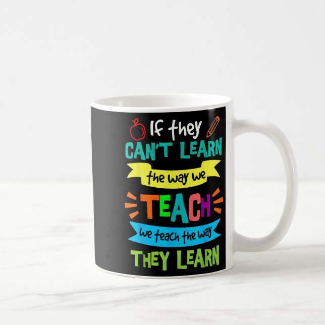 We Teach The Way They Learn Sped Special Education Coffee Mug (Right)