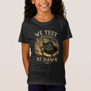 We Test At Dawn Funny School Frog Teacher Student  T-Shirt