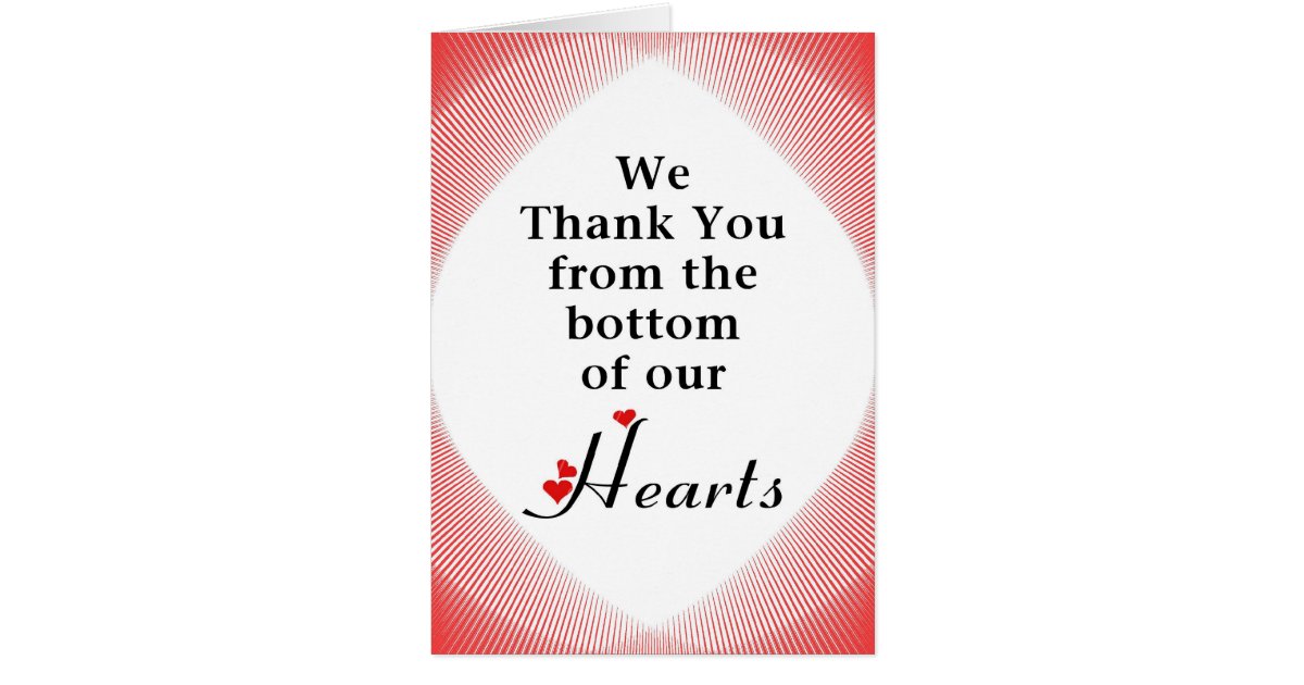 We Thank You From The Bottom Of Our Hearts Card Zazzle