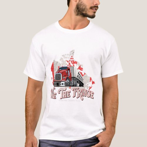 We The Fringe Freedom Convoy Canada Trucker  T_Shirt