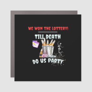 We The Lottery - Till Death Do Us Party Car Magnet