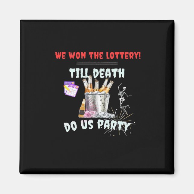 We The Lottery - Till Death Do Us Party Magnet (Front)