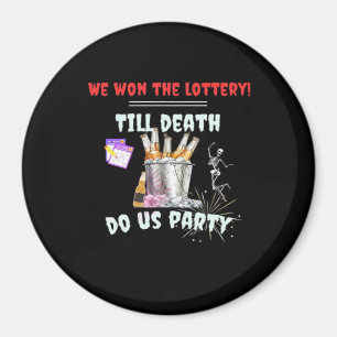 We The Lottery - Till Death Do Us Party Magnet
