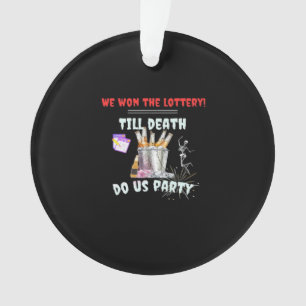 We The Lottery - Till Death Do Us Party Ornament