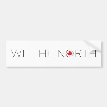 We The North Canadian Bumper Sticker by Naokko at Zazzle