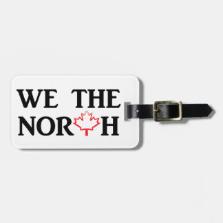 We the North. Canadian pride with a red maple leaf Luggage Tag