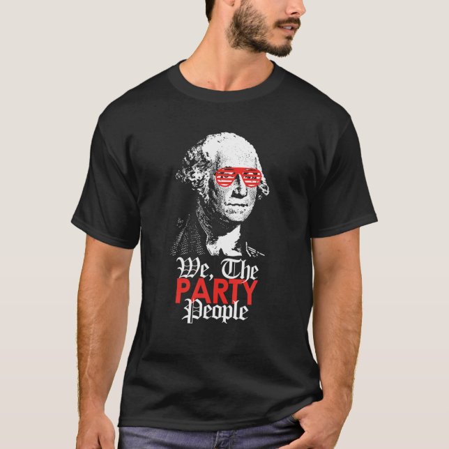 We The Party People Funny T shirt (Front)