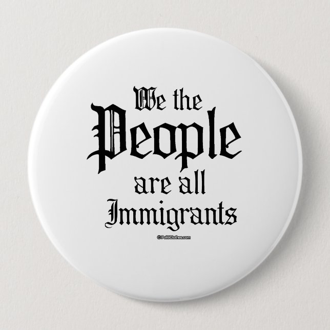 We the people are all immigrants pinback button (Front)