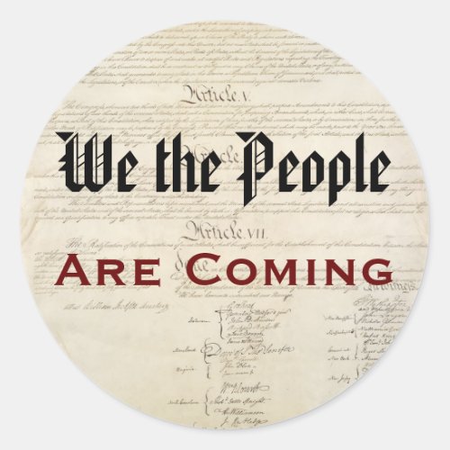 We the People Are Coming Classic Round Sticker