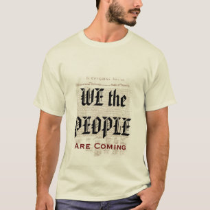 We the People Are Coming Political Election T-Shirt
