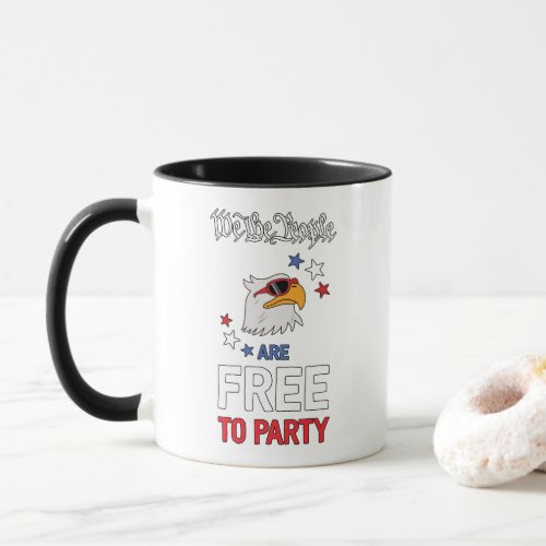 We The People Are Free To Party Independence Day Mug
