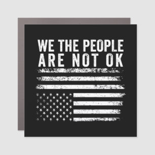 We The People Are Not Okay Flipped American Flag Car Magnet