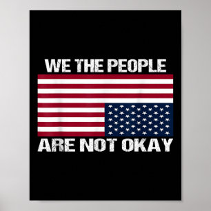 We The People Are Not Okay Flipped American Flag Poster