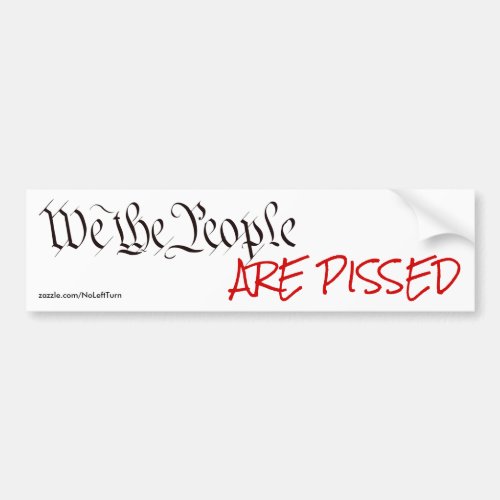 We The People Are Pissed Bumper Sticker