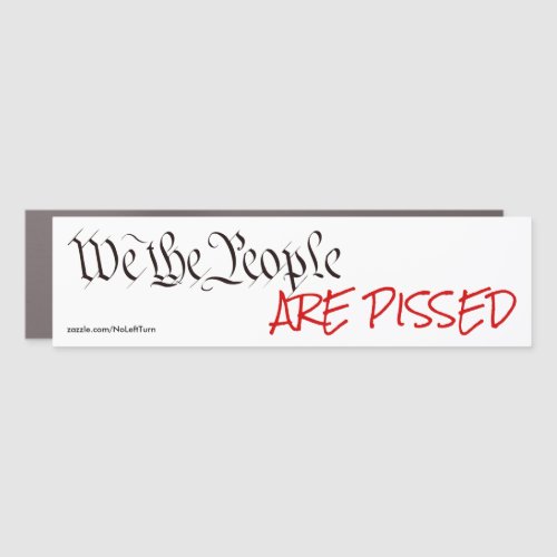 We The People Are Pissed Bumper Sticker Car Magnet
