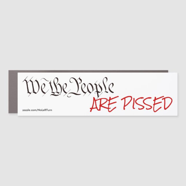 We The People Are Pissed Bumper Sticker Car Magnet (Front)