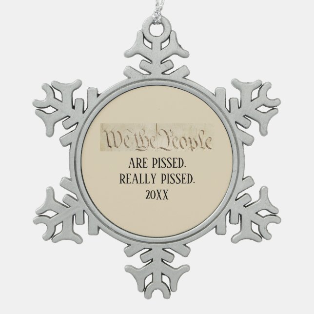 We the People Are Pissed Constitution Snowflake Pewter Christmas Ornament (Front)