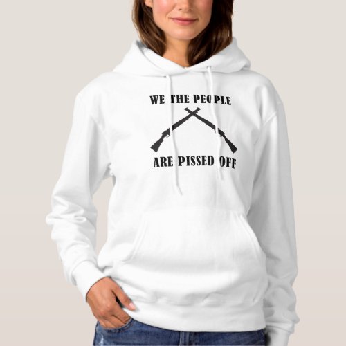 We The People Are Pissed Off American Hoodie