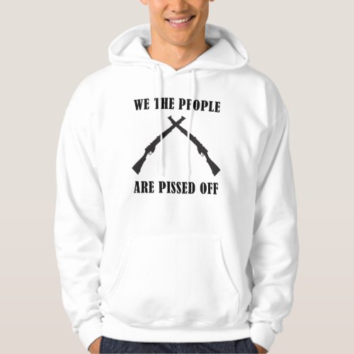 We The People Are Pissed Off American Hoodie