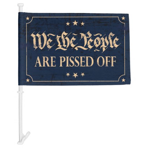 We the people are pissed off anti Biden government Car Flag