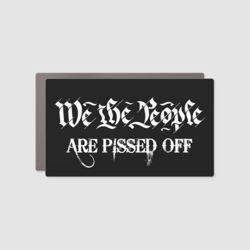 We the people are pissed off anti Biden government Car Magnet
