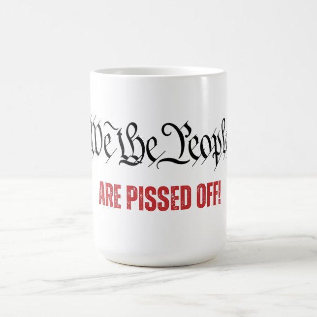 We the People Are Pissed Off SCOTUS Dissent Coffee Mug (Center)