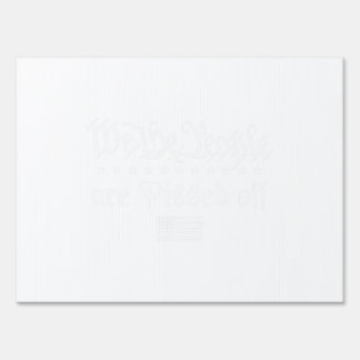 We The People Are Pissed Off Sign