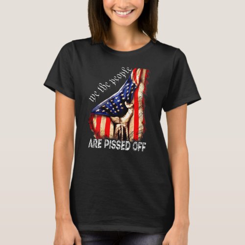 We the People Are Pissed Off Vintage US America Fl T_Shirt
