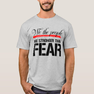 WE THE PEOPLE ARE STRONGER THAN FEAR T-Shirt