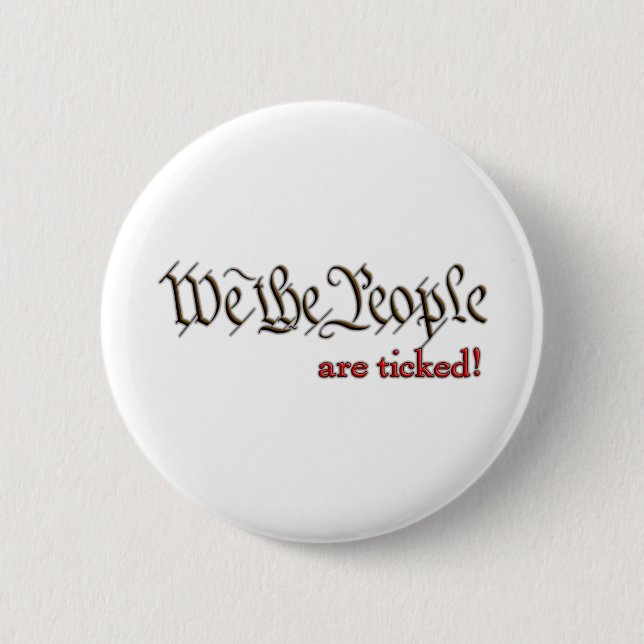 We the People... are ticked! Pinback Button (Front)