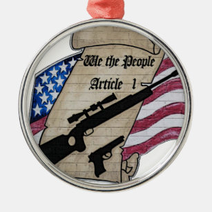 ( We The People ) Article 1 2nd Amendment Guns and Metal Ornament