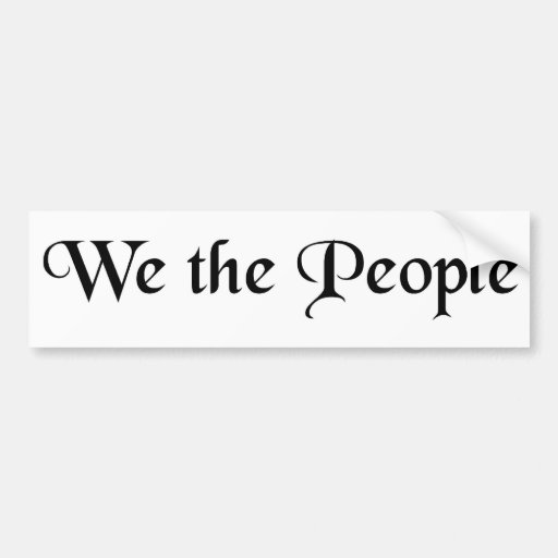 We the People Car Bumper Sticker | Zazzle