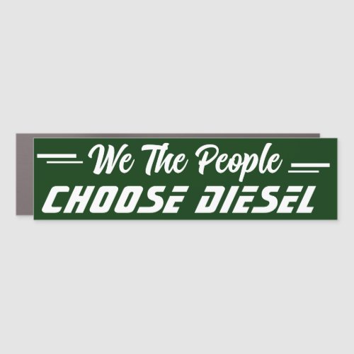 We the people Choose Diesel Car Magnet