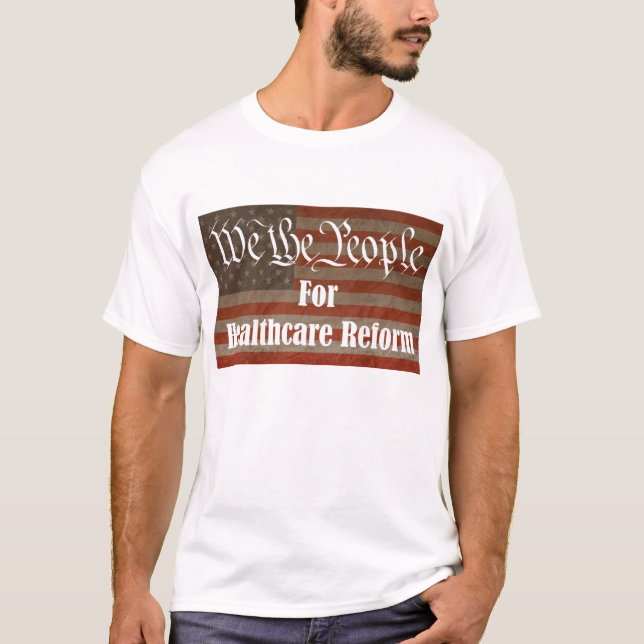 We the People For Healthcare Reform T-Shirt (Front)