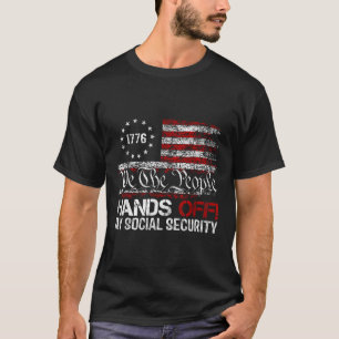 We The People Hands Off My Social Security America T-Shirt