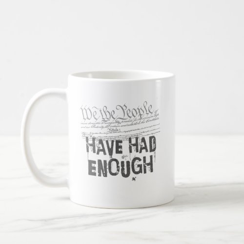 We The People _ Have Had Enough Coffee Mug