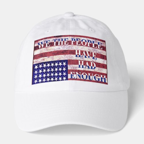 WE THE PEOPLE - HAVE HAD ENOUGH HAT