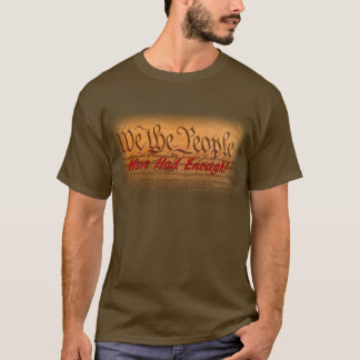 We the People Have Had Enough T-Shirt
