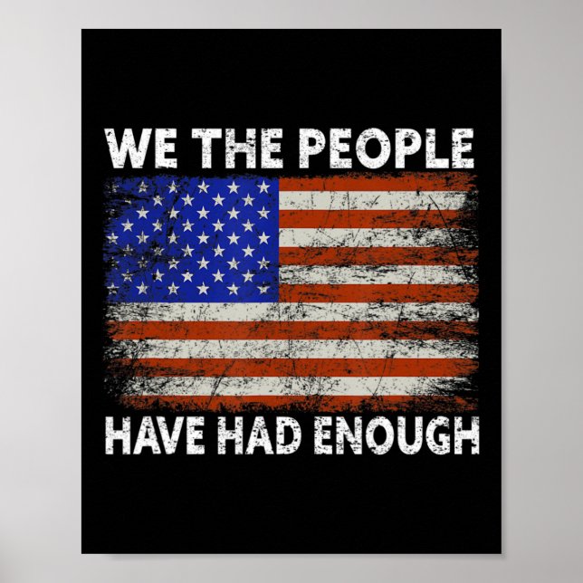 We The People Have Had Enough  USA Proud American  Poster (Front)
