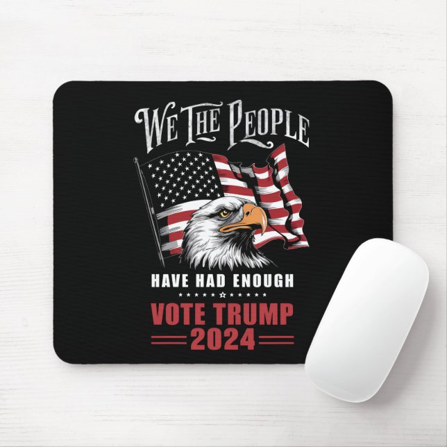 We The People Have Had Enough Vote Trump 2024  Mouse Pad (With Mouse)