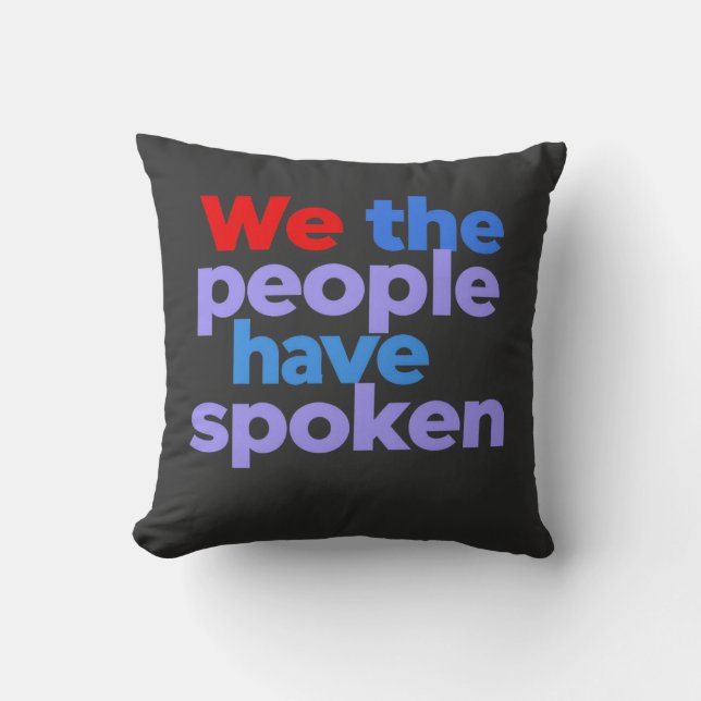 We the People Have Spoken Celebrate American Pride Throw Pillow (Front)