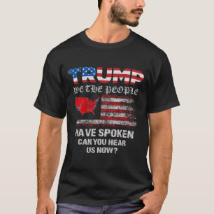 We The People Have Spoken Tee Usa Election 2024 Re