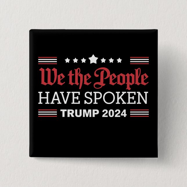 We The People Have Spoken Trump 2024 Button (Front)
